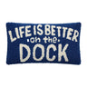 Peking Handicraft Life Is Better On The Dock Hook Pillow 9" x 16" - Throw Pillows Merchandise